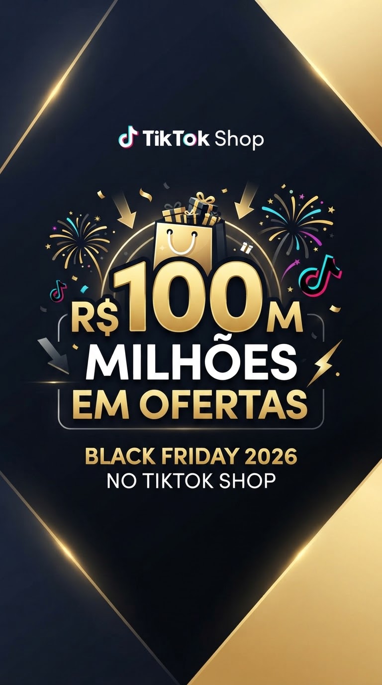 TikTok Shop: R$100 Mi em Cupons na Black Friday 2026